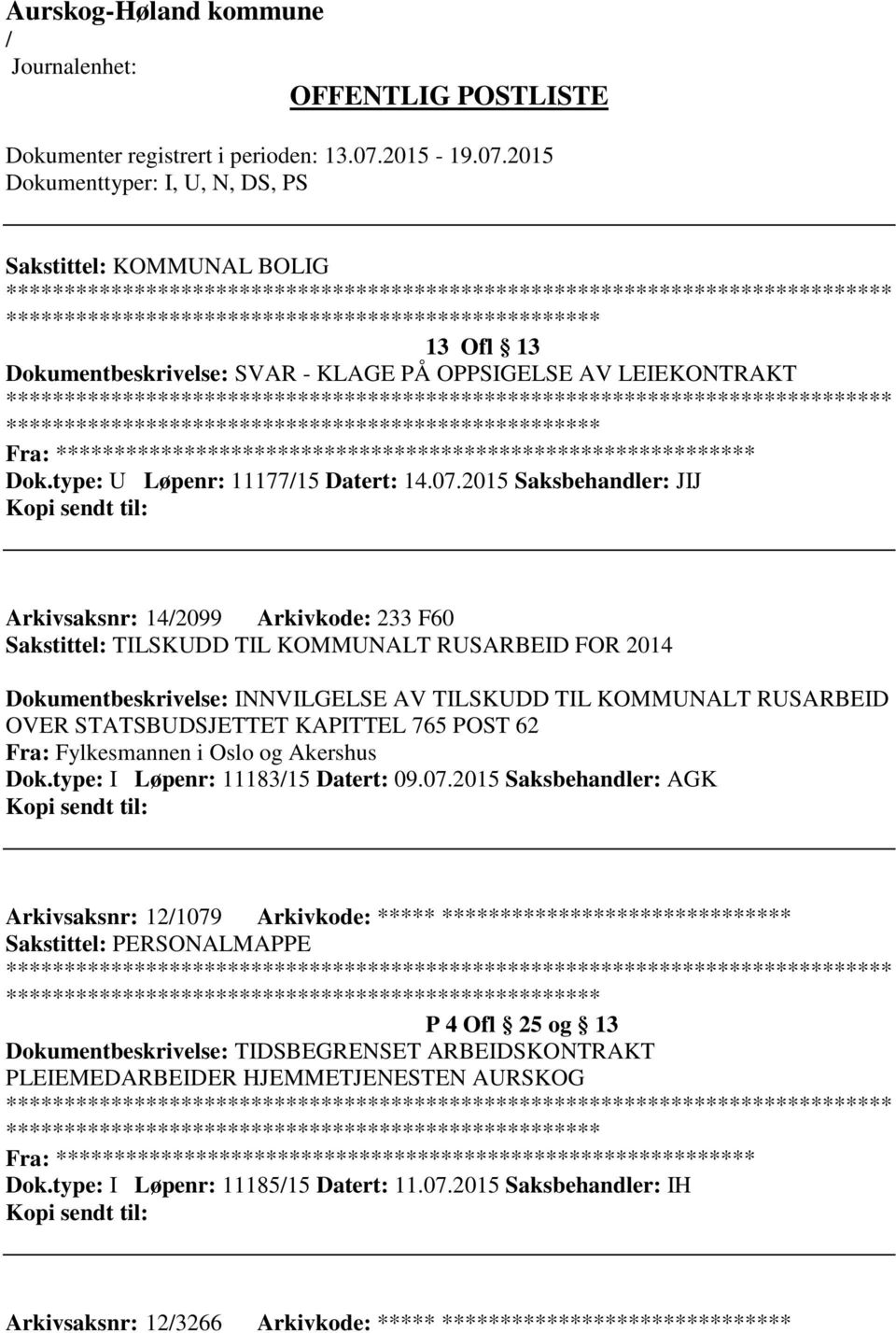 STATSBUDSJETTET KAPITTEL 765 POST 62 Fra: Fylkesmannen i Oslo og Akershus Dok.type: I Løpenr: 1118315 Datert: 09.07.