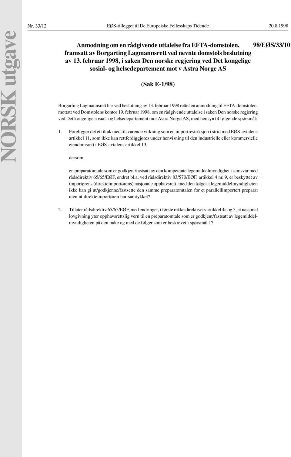 februar 1998, i saken Den norske regjering ved Det kongelige sosial- og helsedepartement mot v Astra Norge AS (Sak E-1/98) Borgarting Lagmannsrett har ved beslutning av 13.