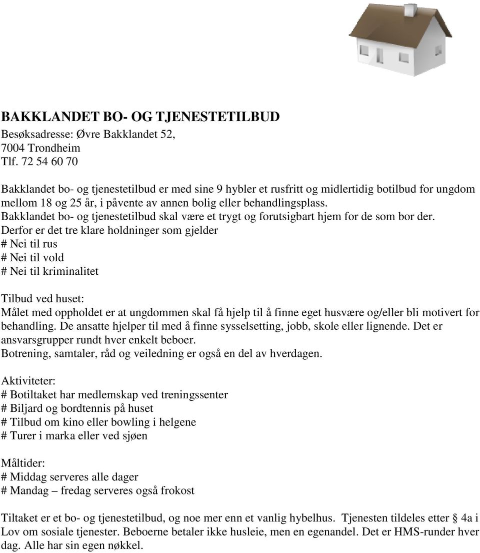 Bakklandet bo- og tjenestetilbud skal være et trygt og forutsigbart hjem for de som bor der.