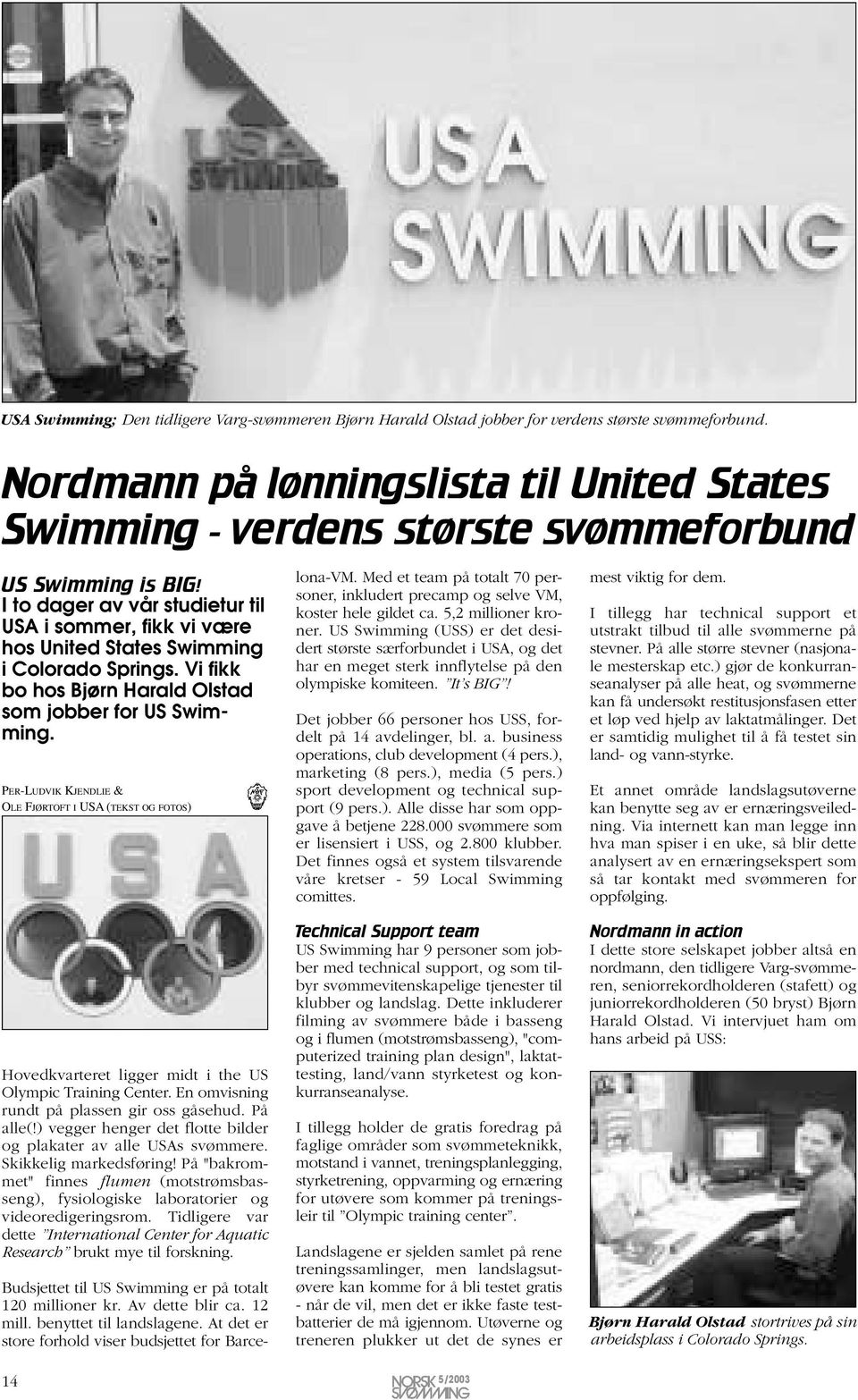 I to dager av vår studietur til USA i sommer, fikk vi være hos United States Swimming i Colorado Springs. Vi fikk bo hos Bjørn Harald Olstad som jobber for US Swimming.