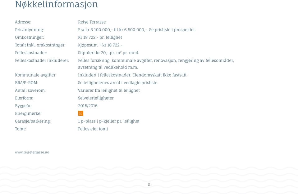 Felles forsikring, kommunale avgifter, renovasjon, rengjøring av fellesområder, avsetning til vedlikehold m.m. Inkludert i felleskostnader. Eiendomsskatt ikke fastsatt.