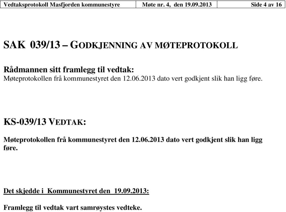 kommunestyret den 12.06.2013 dato vert godkjent slik han ligg føre.