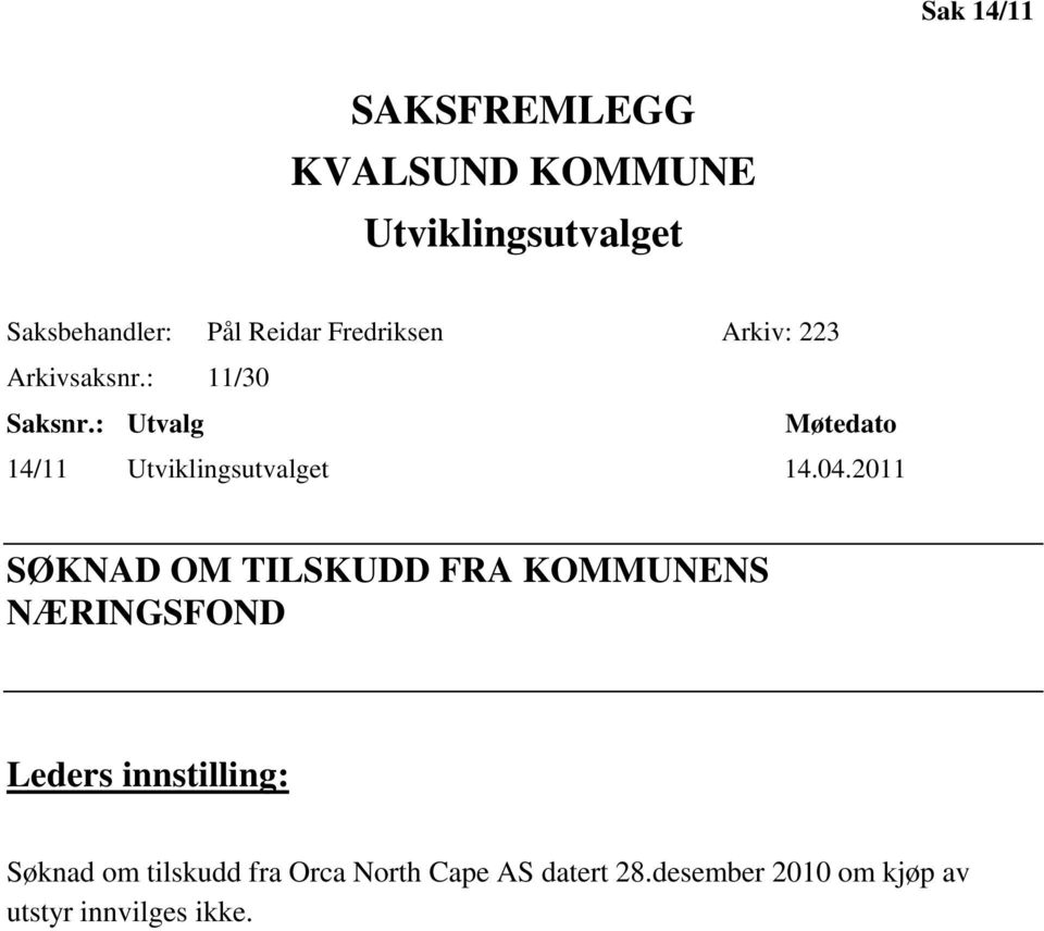 : Utvalg Møtedato 14/11 Utviklingsutvalget 14.04.