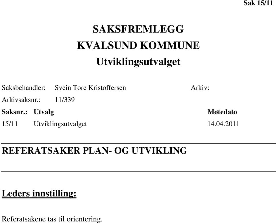 : 11/339 Saksnr.: Utvalg Møtedato 15/11 Utviklingsutvalget 14.04.