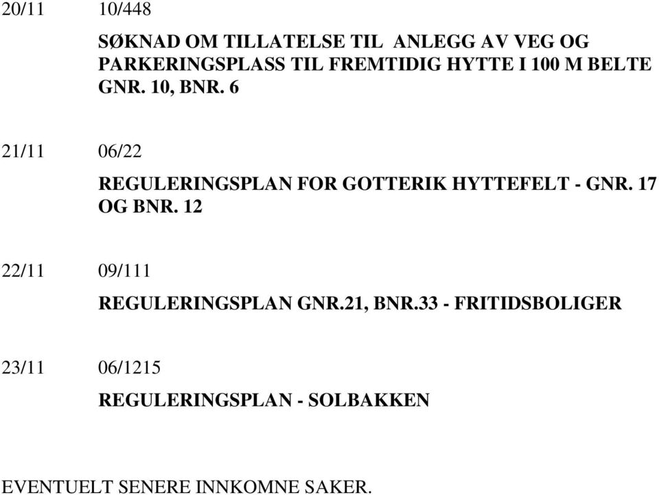 6 21/11 06/22 REGULERINGSPLAN FOR GOTTERIK HYTTEFELT - GNR. 17 OG BNR.