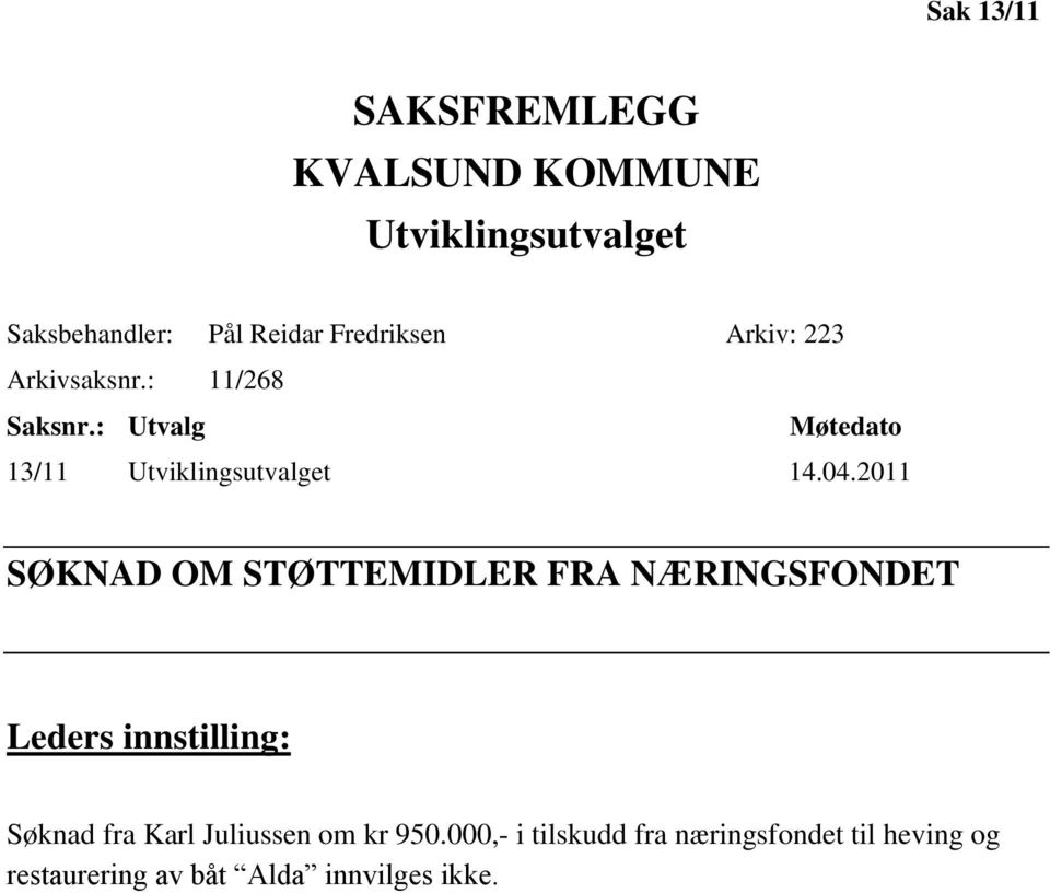 : Utvalg Møtedato 13/11 Utviklingsutvalget 14.04.