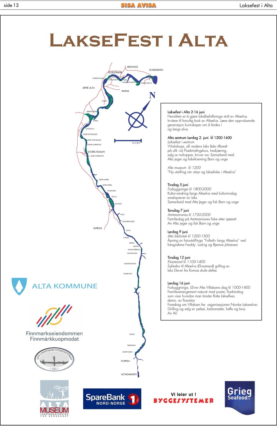 NEDRE STENGELSEN ØVRE STENGELSEN NEDRE SORRISNIVS STORELVDALEN ØVRE SORRISNIVS Ca 3 km Alta sentrum Lørdag 2.