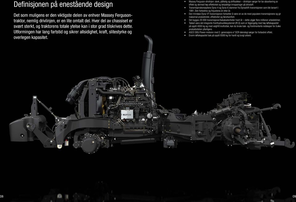 Massey Ferguson-drivlinjen: sterk, pålitelig og driftssikker drivlinjen sørger for lav absorbering av effekt og dermed høy effektivitet og betydelige innsparinger på drivstoff.