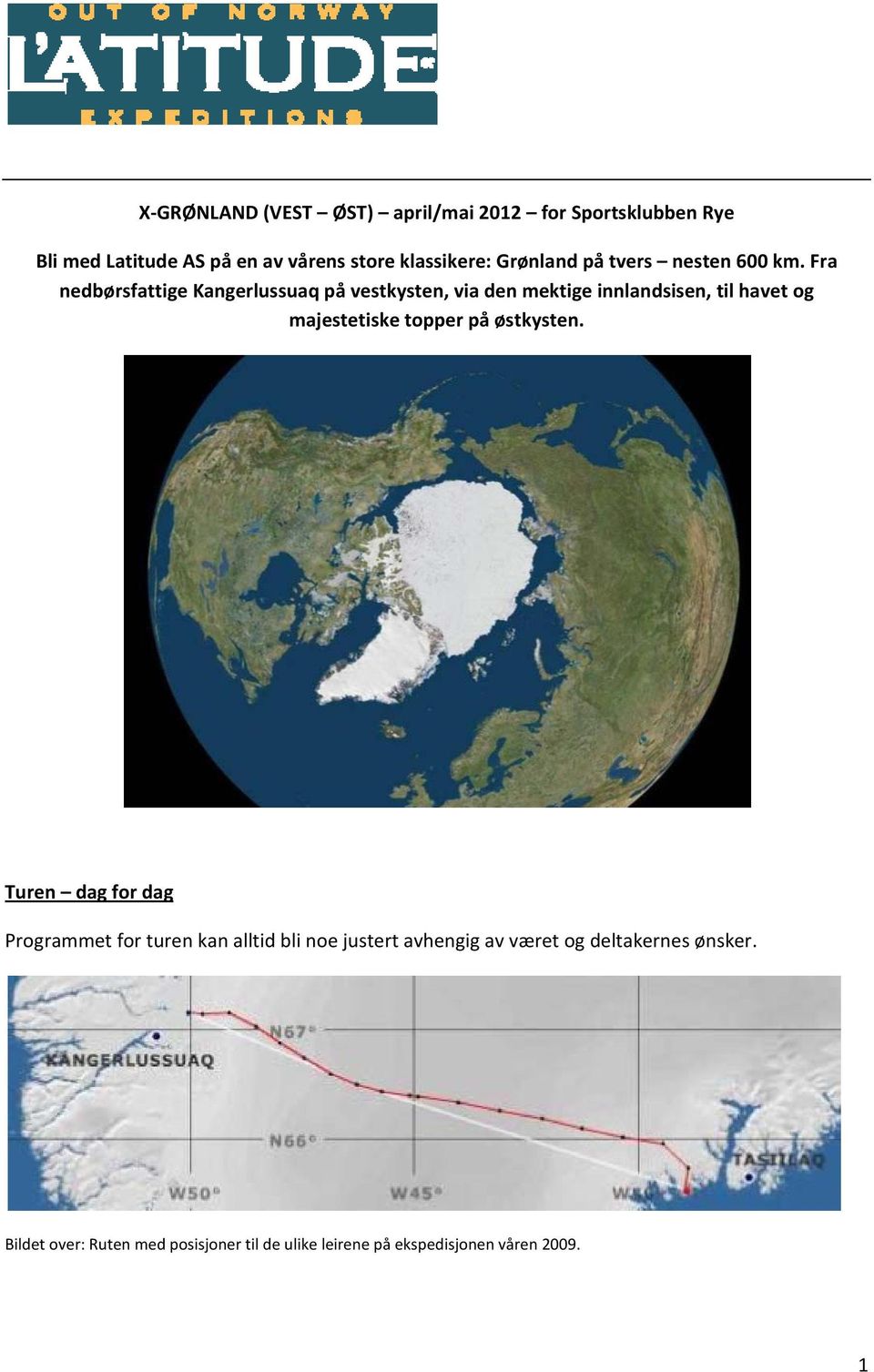 Fra nedbørsfattige Kangerlussuaq på vestkysten, via den mektige innlandsisen, til havet og majestetiske topper på