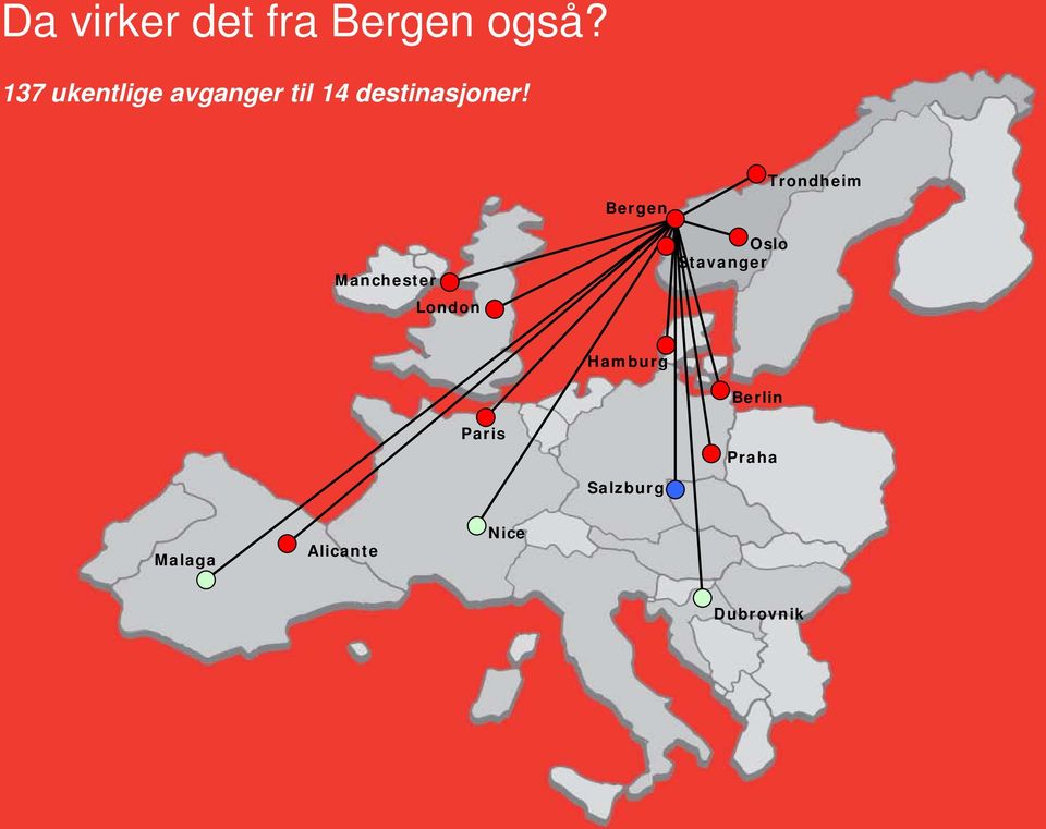 Bergen Trondheim Manchester London Oslo