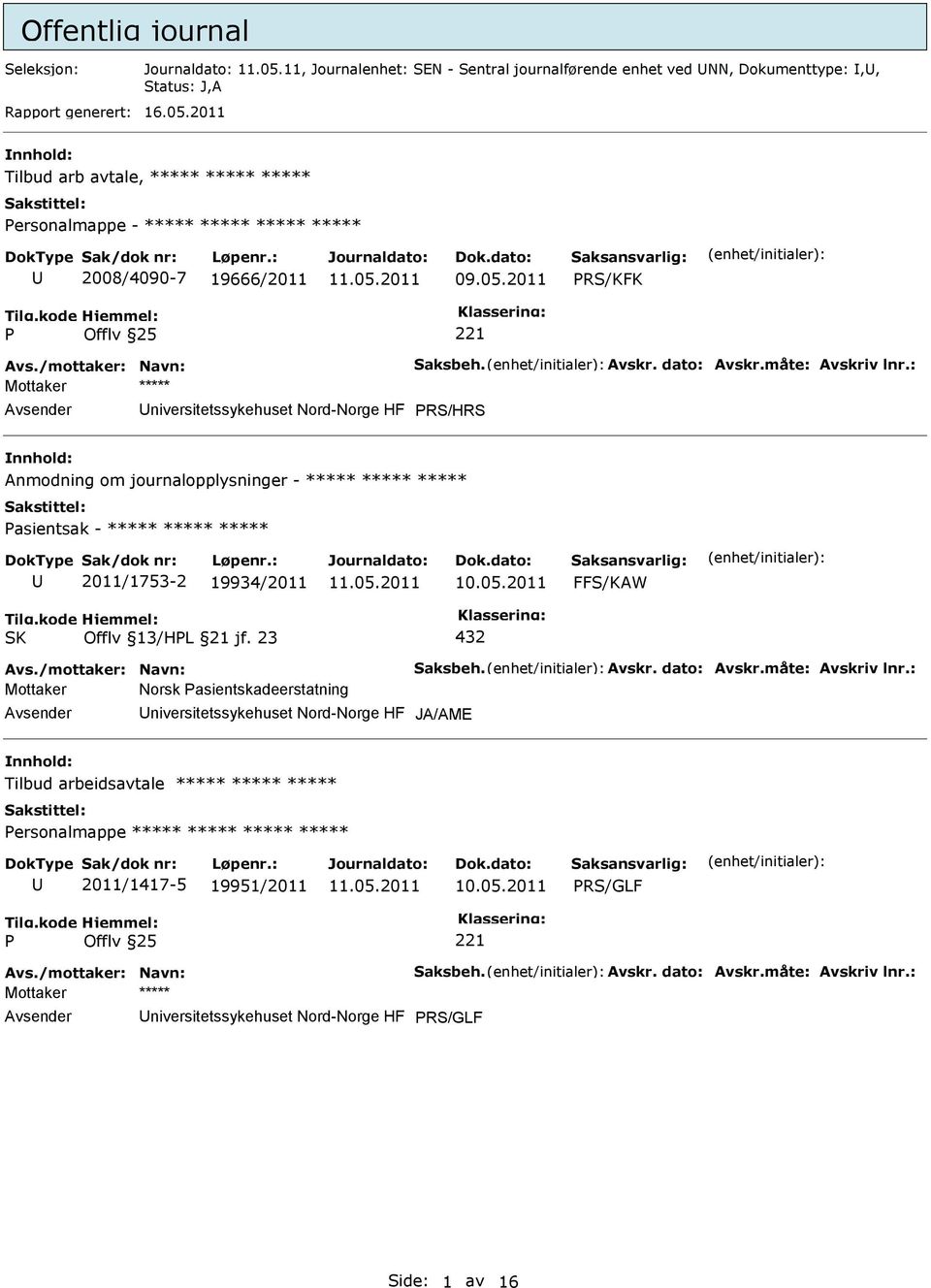 2011 Tilbud arb avtale, ***** ***** ***** ersonalmappe - ***** ***** ***** ***** 2008/4090-7 19666/2011 RS/KFK niversitetssykehuset Nord-Norge HF RS/HRS Anmodning om