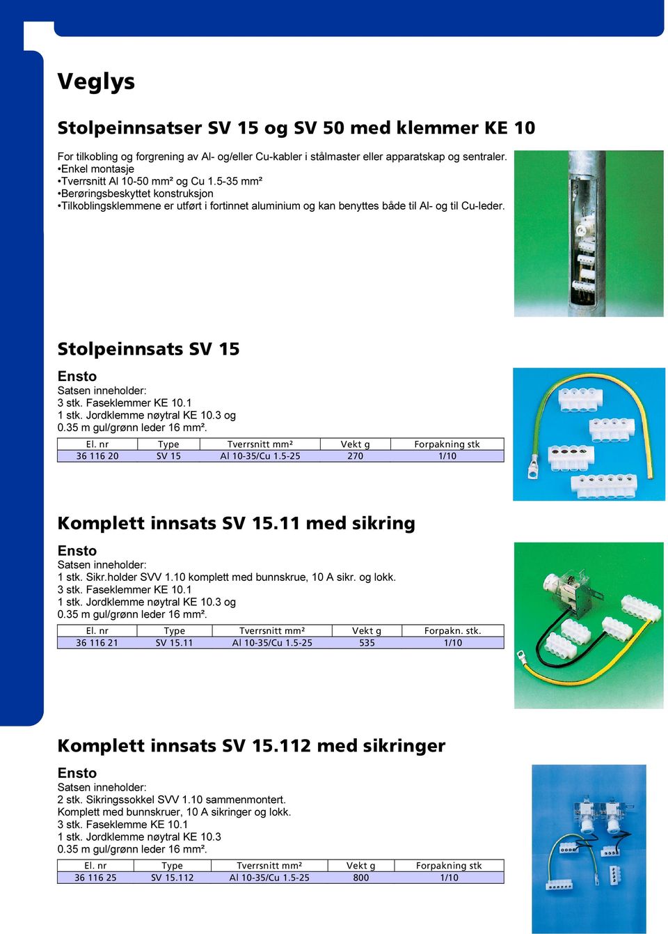 Faseklemmer KE 10.1 1 stk. Jordklemme nøytral KE 10.3 og 0.35 m gul/grønn leder 16 mm².