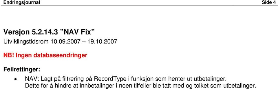 Ingen databaseendringer NAV: Lagt på filtrering på RecordType i