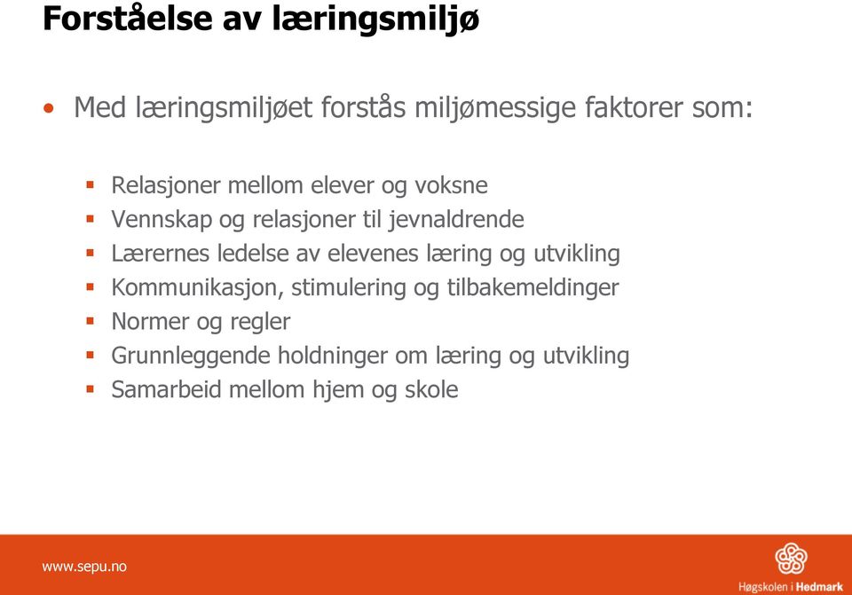 ledelse av elevenes læring og utvikling Kommunikasjon, stimulering og tilbakemeldinger