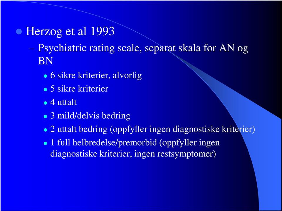 bedring 2 uttalt bedring (oppfyller ingen diagnostiske kriterier) 1 full