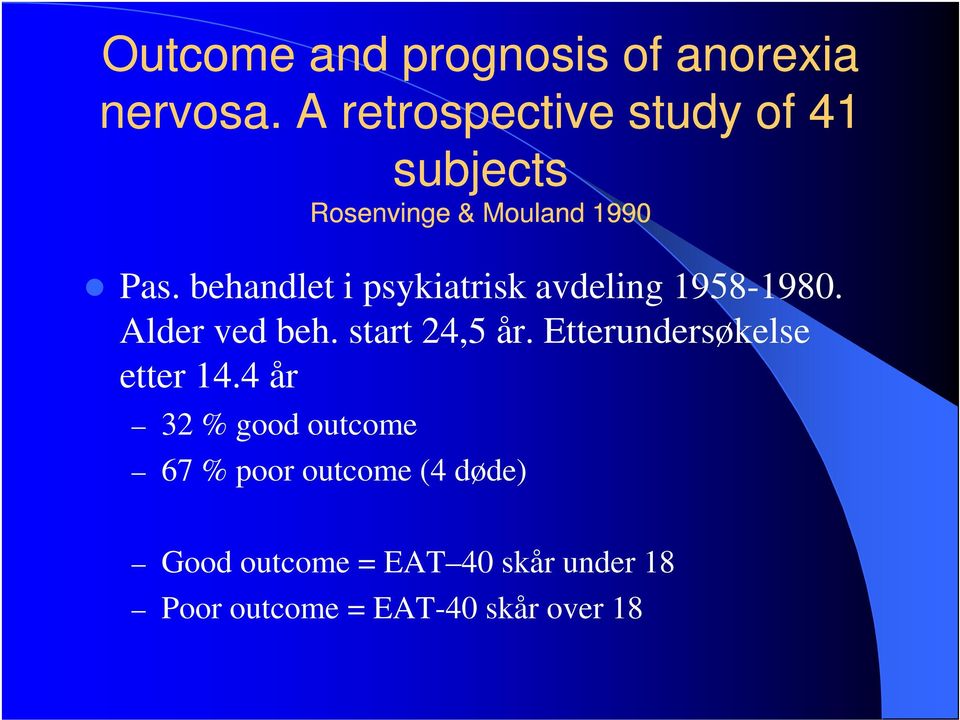 behandlet i psykiatrisk avdeling 1958-1980. Alder ved beh. start 24,5 år.