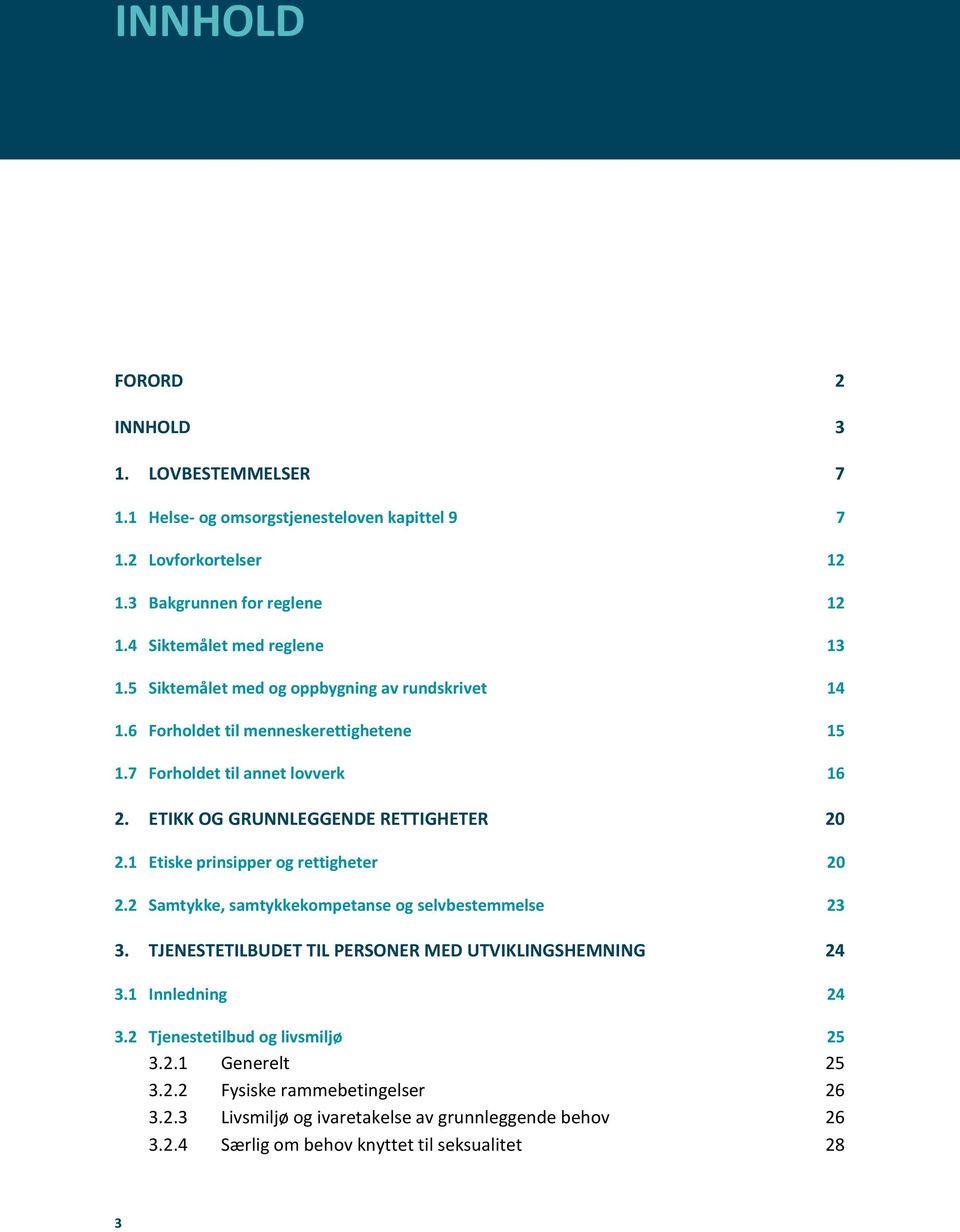 ETIKK OG GRUNNLEGGENDE RETTIGHETER 20 2.1 Etiske prinsipper og rettigheter 20 2.2 Samtykke, samtykkekompetanse og selvbestemmelse 23 3.