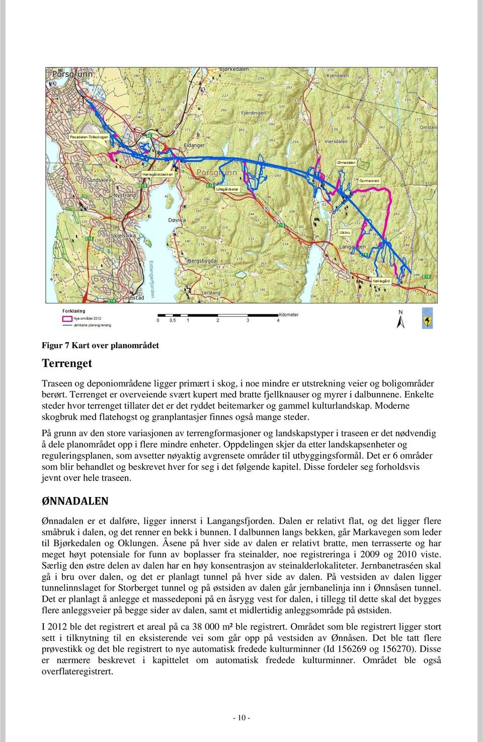 Moderne skogbruk med flatehogst og granplantasjer finnes også mange steder.