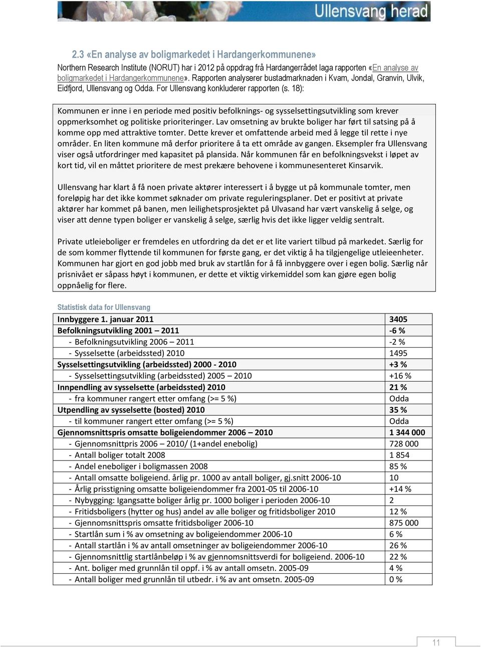 18): Kommunen er inne i en periode med positiv befolknings- og sysselsettingsutvikling som krever oppmerksomhet og politiske prioriteringer.