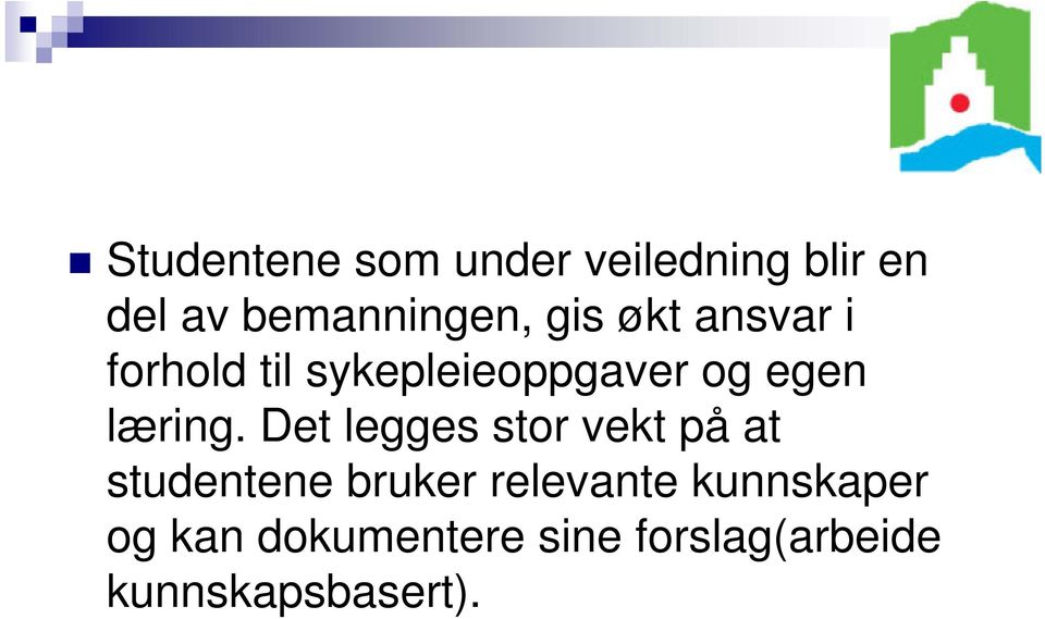 Det legges stor vekt på at studentene bruker relevante