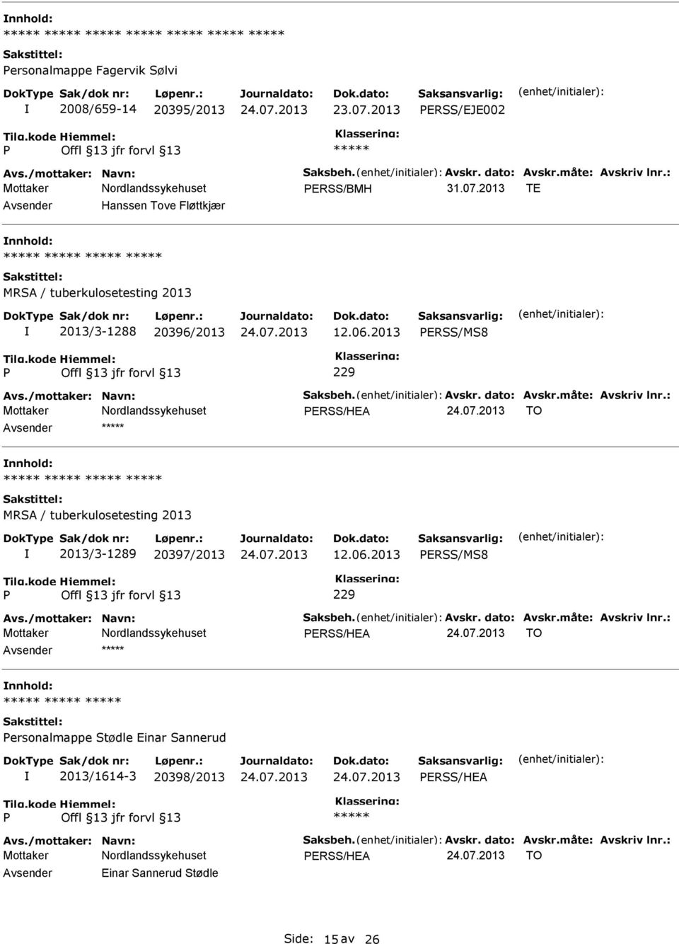 : ERSS/HEA TO Avsender nnhold: 2013/3-1289 20397/2013 12.: ERSS/HEA TO Avsender nnhold: ersonalmappe Stødle Einar Sannerud 2013/1614-3 20398/2013 ERSS/HEA Avs.