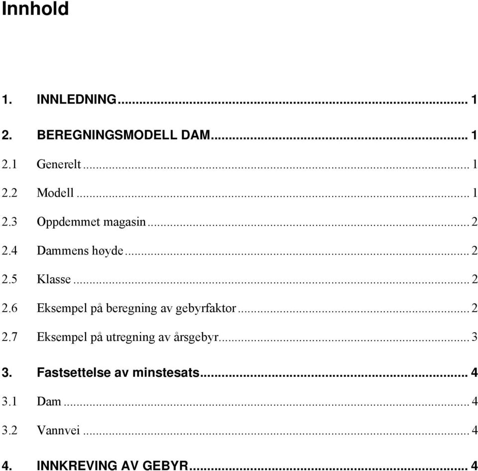 .. 2 2.7 Eksempel på utregning av årsgebyr... 3 3. Fastsettelse av minstesats... 4 3.