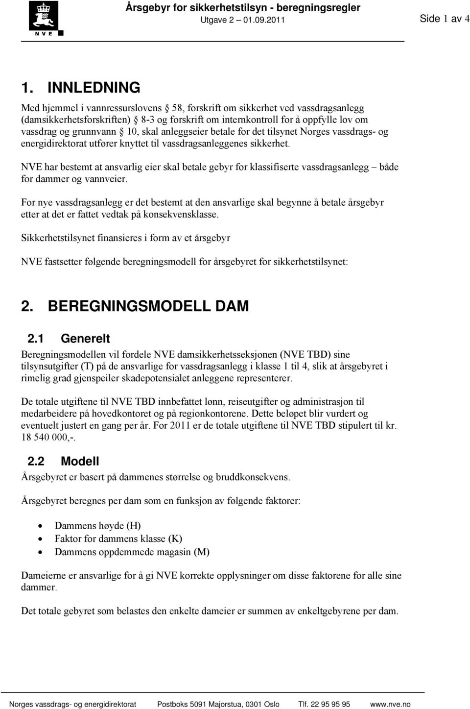 skal anleggseier betale for det tilsynet Norges vassdrags- og energidirektorat utfører knyttet til vassdragsanleggenes sikkerhet.