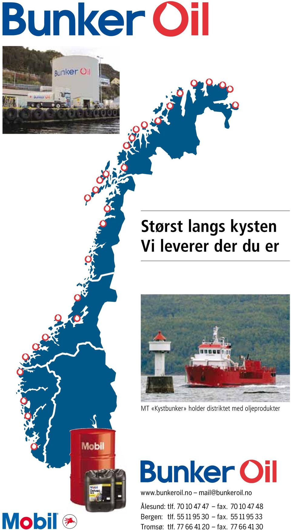 no Ålesund: tlf. 70 10 47 47 fax. 70 10 47 48 Bergen: tlf.