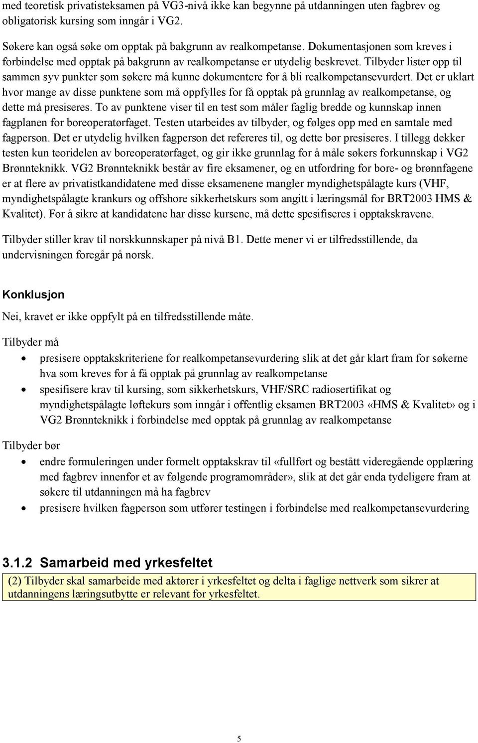 Tilbyder lister opp til sammen syv punkter som søkere må kunne dokumentere for å bli realkompetansevurdert.