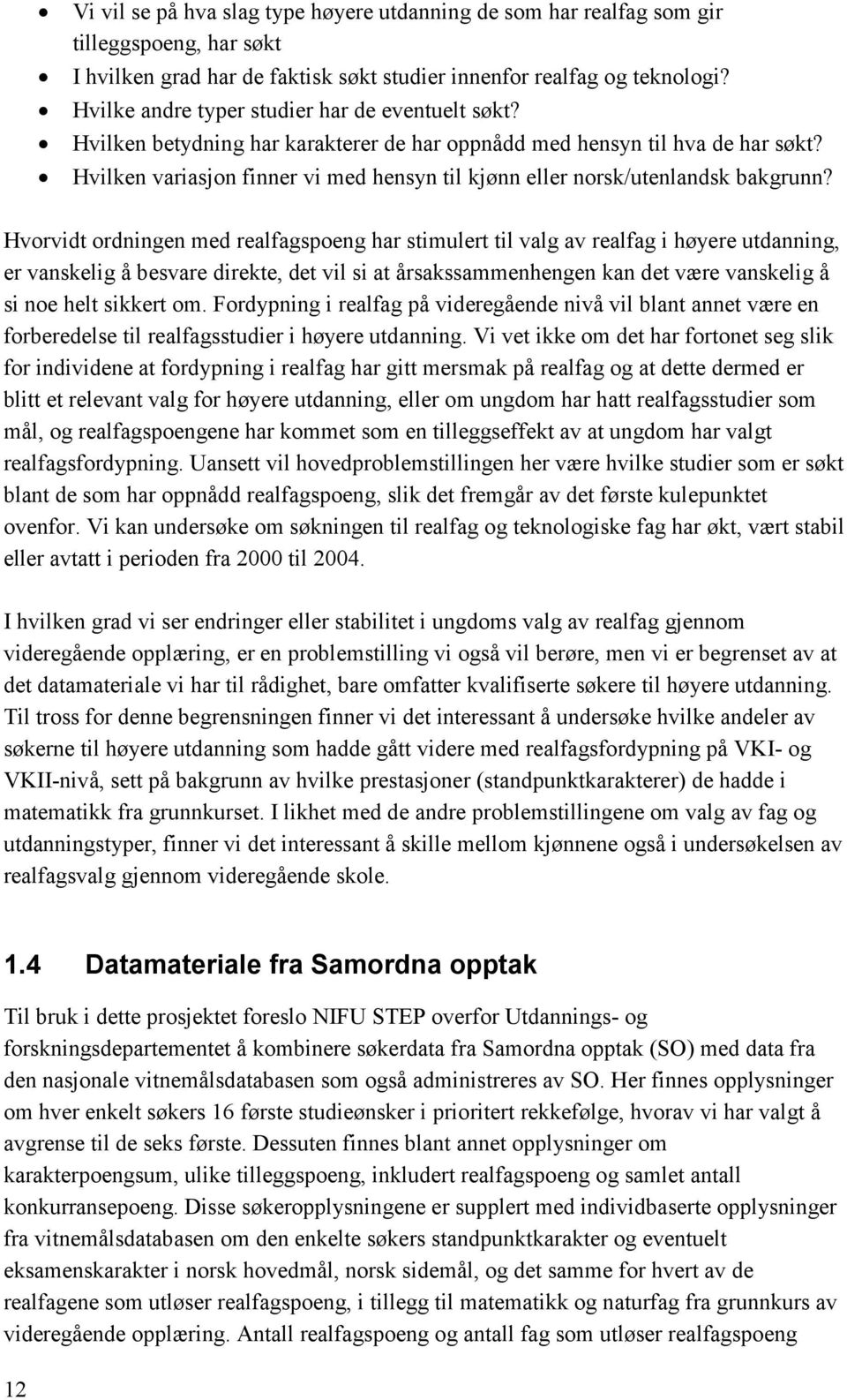 Hvilken variasjon finner vi med hensyn til kjønn eller norsk/utenlandsk bakgrunn?