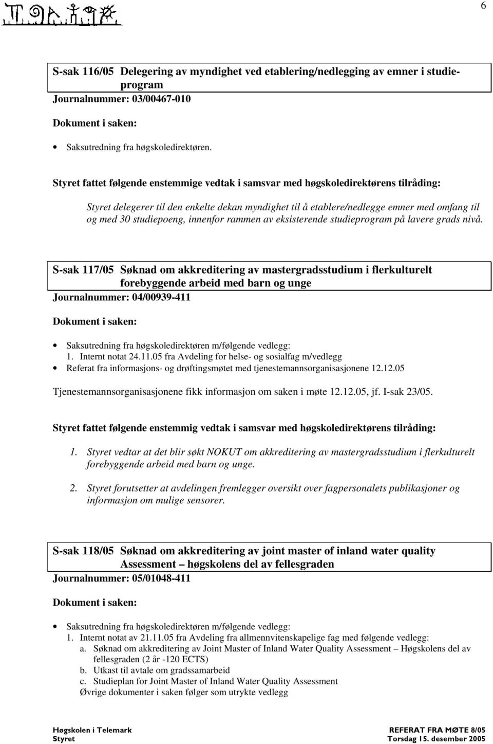 rammen av eksisterende studieprogram på lavere grads nivå.