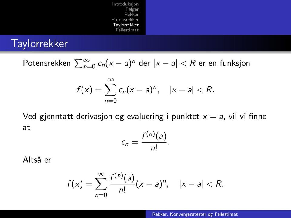 n=0 Ved gjenntatt derivasjon og evaluering i punktet x =