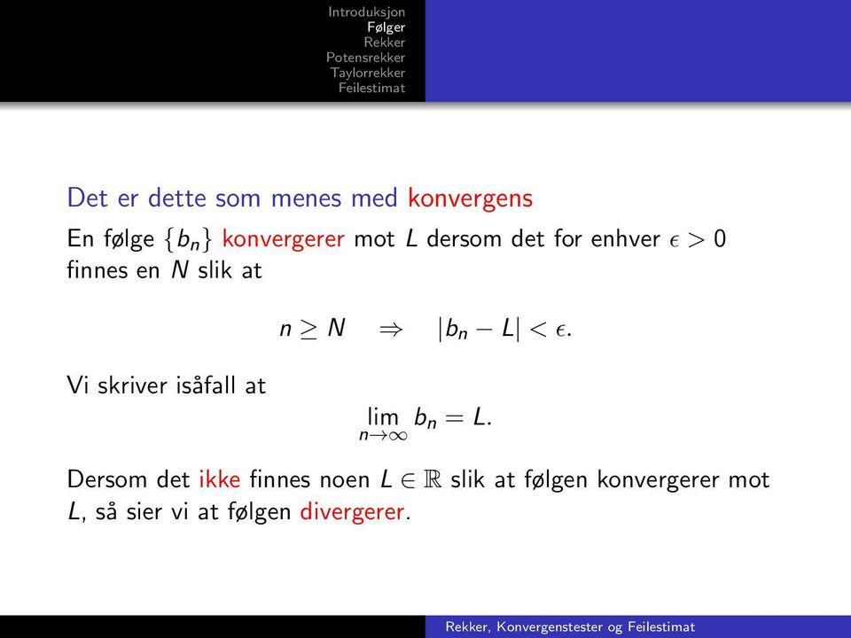 Vi skriver isåfall at lim b n = L.