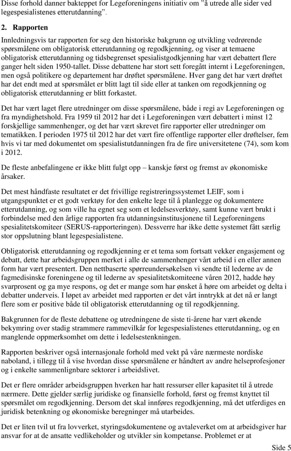 etterutdanning og tidsbegrenset spesialistgodkjenning har vært debattert flere ganger helt siden 1950-tallet.