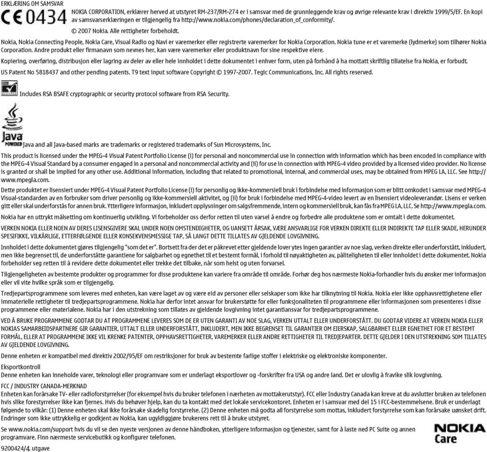 Nokia, Nokia Connecting People, Nokia Care, Visual Radio og Navi er varemerker eller registrerte varemerker for Nokia Corporation. Nokia tune er et varemerke (lydmerke) som tilhører Nokia Corporation.