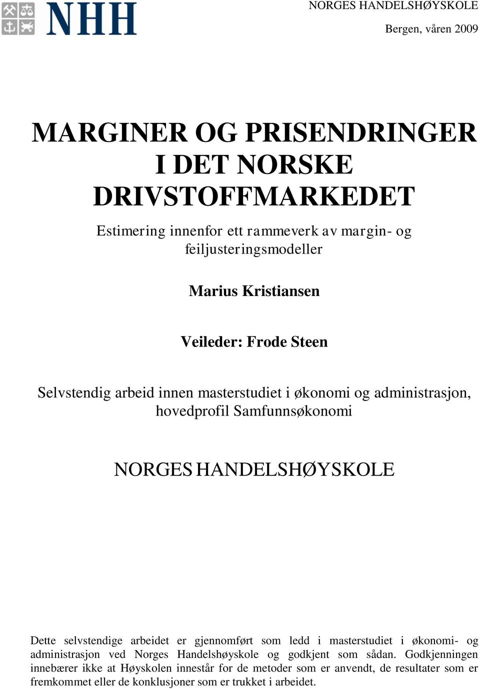 NORGES HANDELSHØYSKOLE Dette selvstendige arbeidet er gjennomført som ledd i masterstudiet i økonomi- og administrasjon ved Norges Handelshøyskole og godkjent