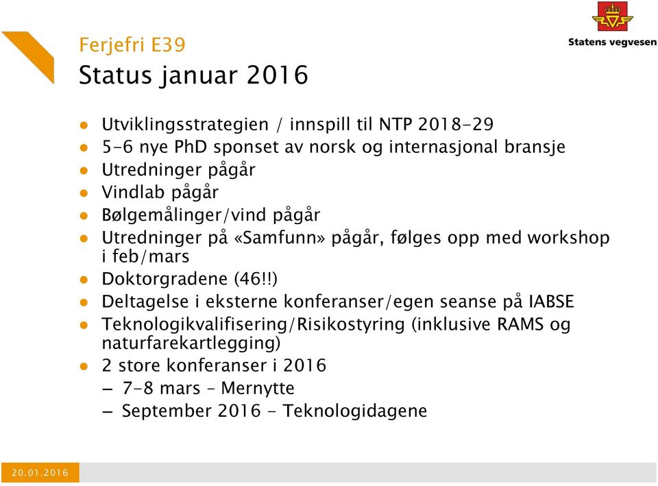 med workshop i feb/mars Doktorgradene (46!