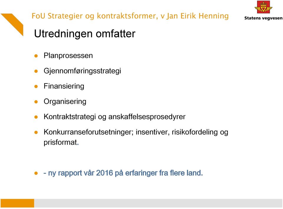 Kontraktstrategi og anskaffelsesprosedyrer Konkurranseforutsetninger;