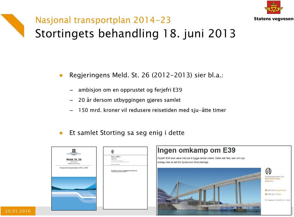 : ambisjon om en opprustet og ferjefri E39 20 år dersom utbyggingen