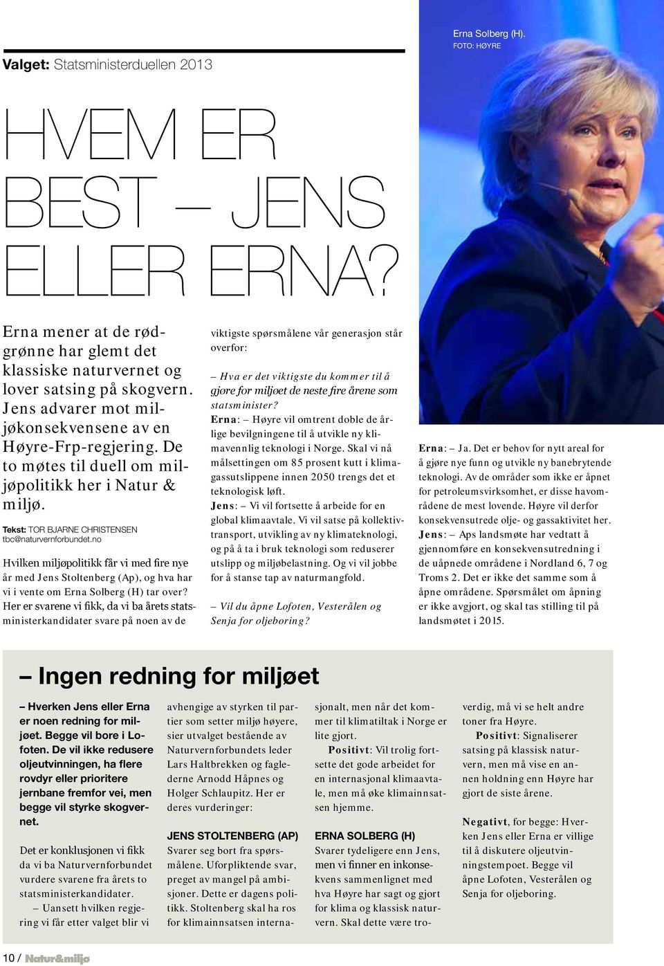 no Hvilken miljøpolitikk får vi med fire nye år med Jens Stoltenberg (Ap), og hva har vi i vente om Erna Solberg (H) tar over?