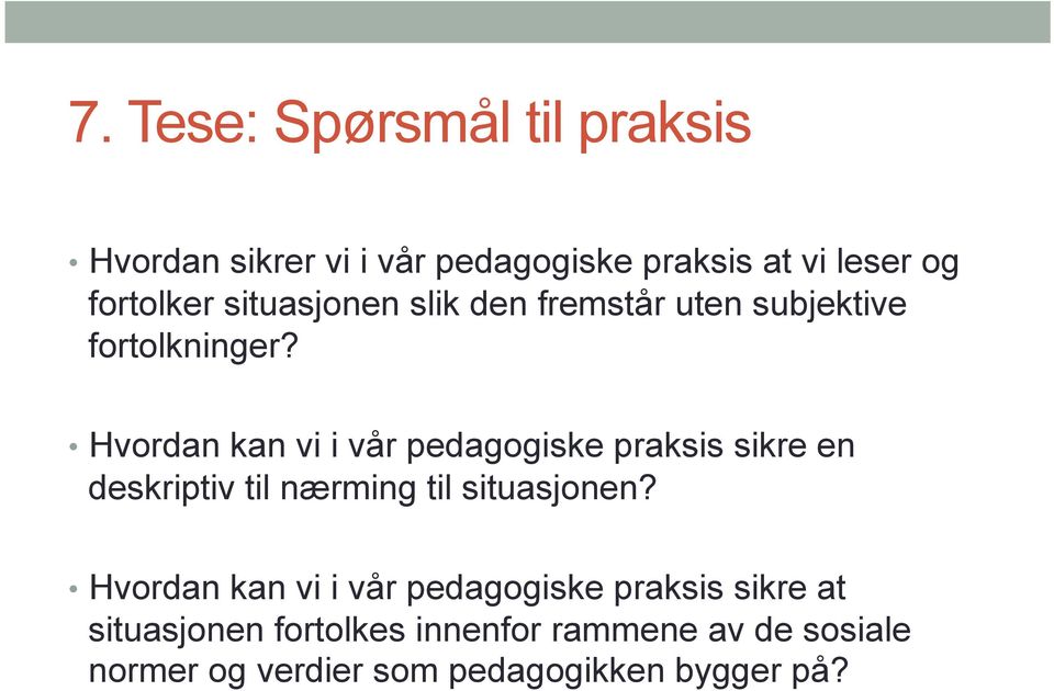 Hvordan kan vi i vår pedagogiske praksis sikre en deskriptiv til nærming til situasjonen?