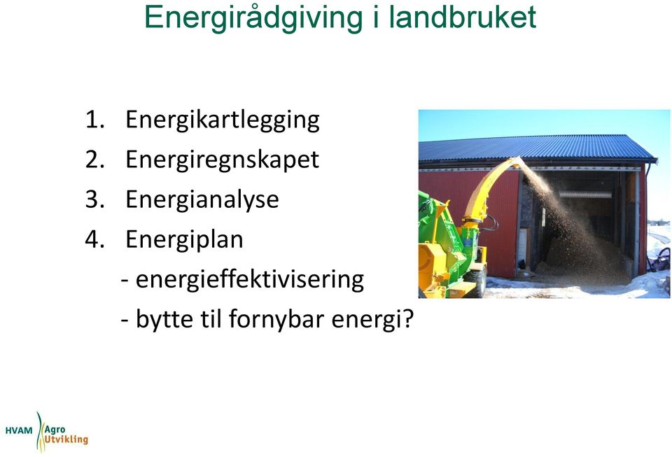 Energiregnskapet 3. Energianalyse 4.