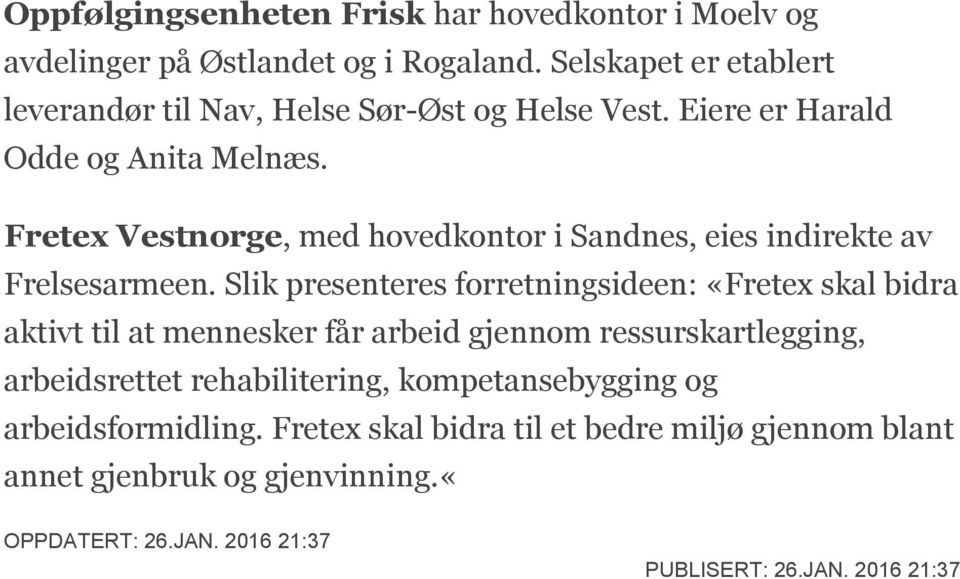 Fretex Vestnorge, med hovedkontor i Sandnes, eies indirekte av Frelsesarmeen.