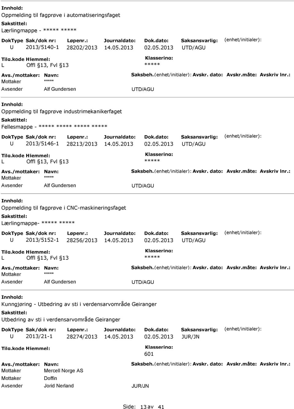 2013 TD/AG L Alf Gundersen TD/AG Oppmelding til fagprøve i CNC-maskineringsfaget Lærlingmappe- 2013/5152-1 28256/2013 02.05.