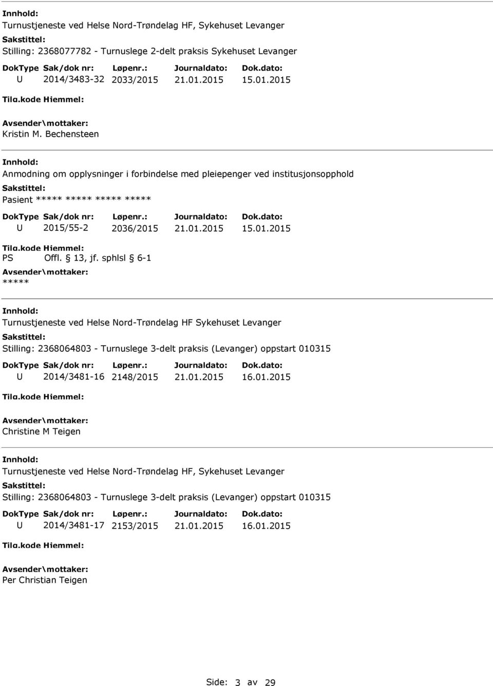 Nord-Trøndelag HF Sykehuset Levanger Stilling: 2368064803 - Turnuslege 3-delt praksis (Levanger) oppstart 010