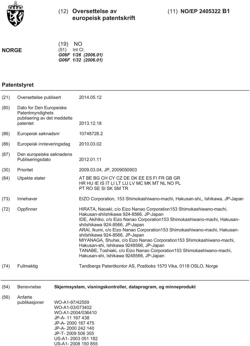 02 (87) Den europeiske søknadens Publiseringsdato 12.01.11 () Prioritet 09.03.