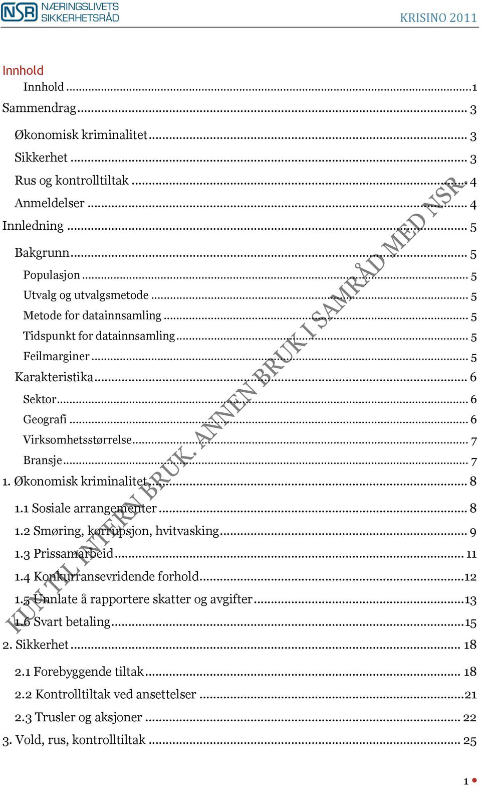 Økonomisk kriminalitet... 8 1.1 Sosiale arrangementer... 8 1.2 Smøring, korrupsjon, hvitvasking... 9 1.3 Prissamarbeid... 11 1.4 Konkurransevridende forhold... 12 1.