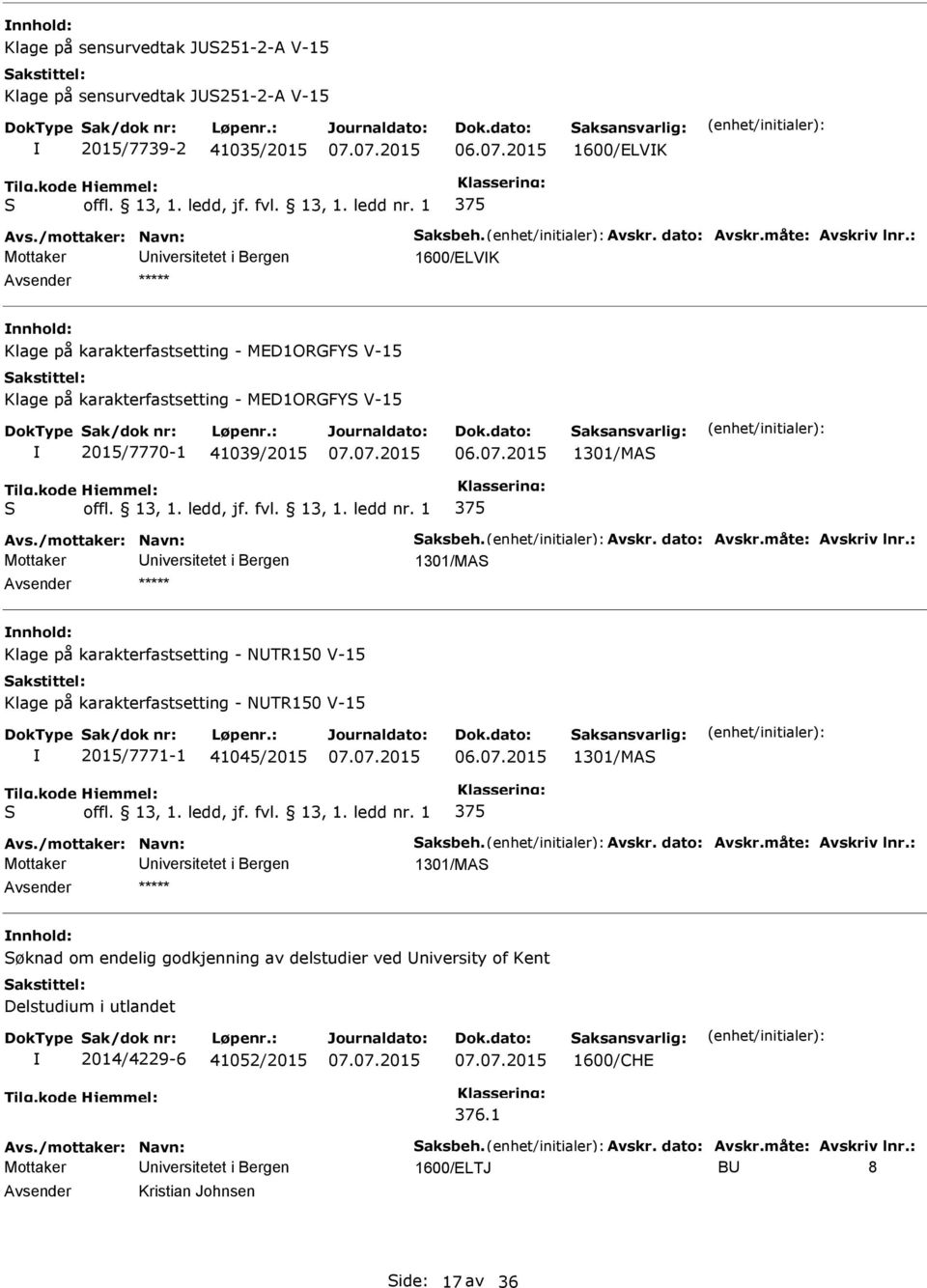 karakterfastsetting - TR150 V-15 Klage på karakterfastsetting - TR150 V-15 2015/7771-1 41045/2015 1301/MA 1301/MA øknad om endelig