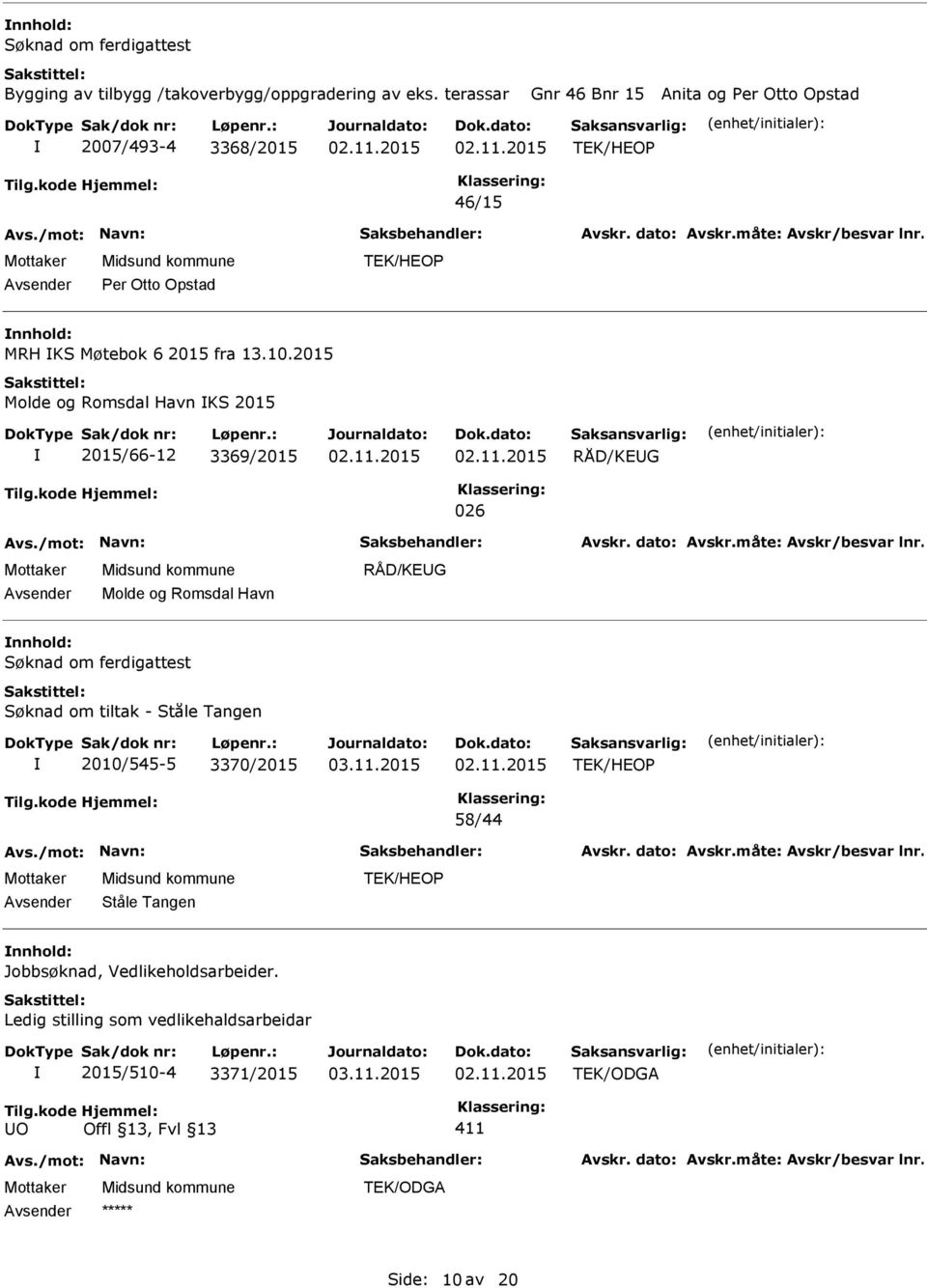 2015 Molde og Romsdal Havn KS 2015 2015/66-12 3369/2015 RÅD/KEG 026 Molde og Romsdal Havn RÅD/KEG Søknad om ferdigattest