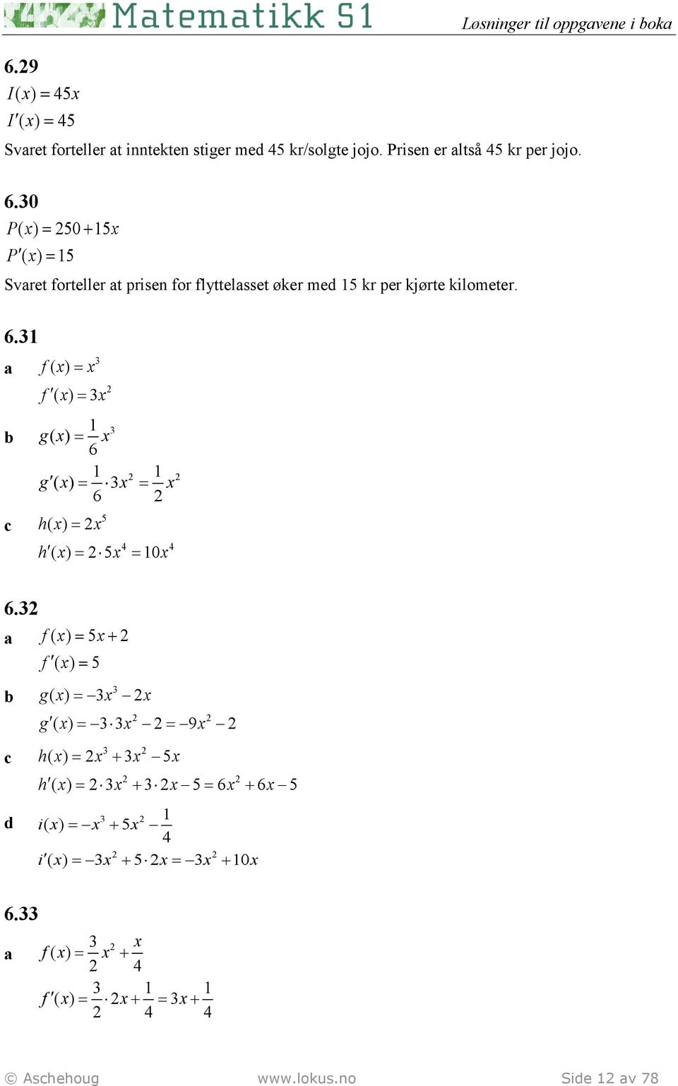 c f( x) = x f ( x) = x gx ( ) = x 6 g ( x) = x = x 6 hx ( ) = x 5 h ( x) = 5x = 0x 4 4 6.